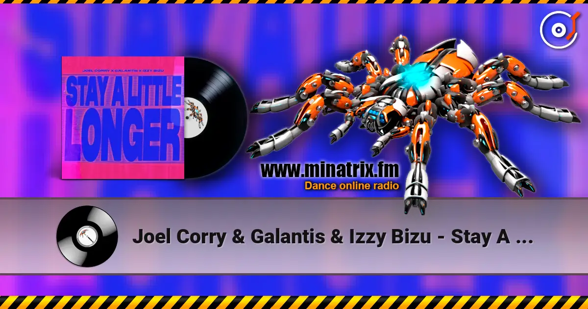 Joel Corry & Galantis & Izzy Bizu - Stay A Little Longer online in hoher Qualität hören | Minatrix.FM