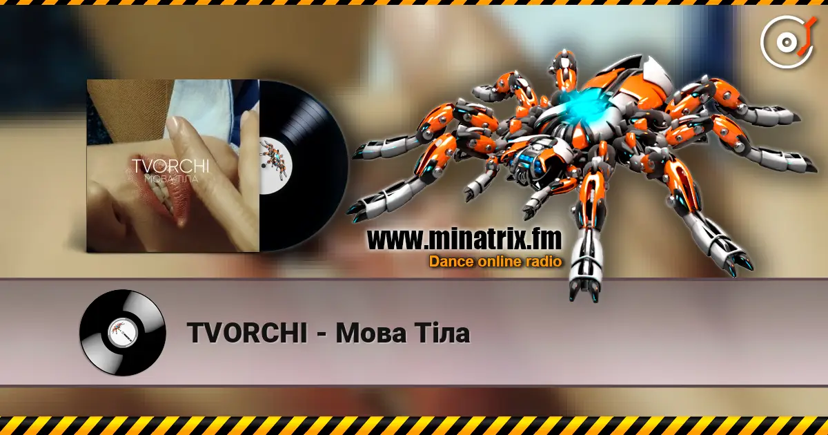 TVORCHI - Мова Тiла écouter en ligne en haute qualité | Minatrix.FM