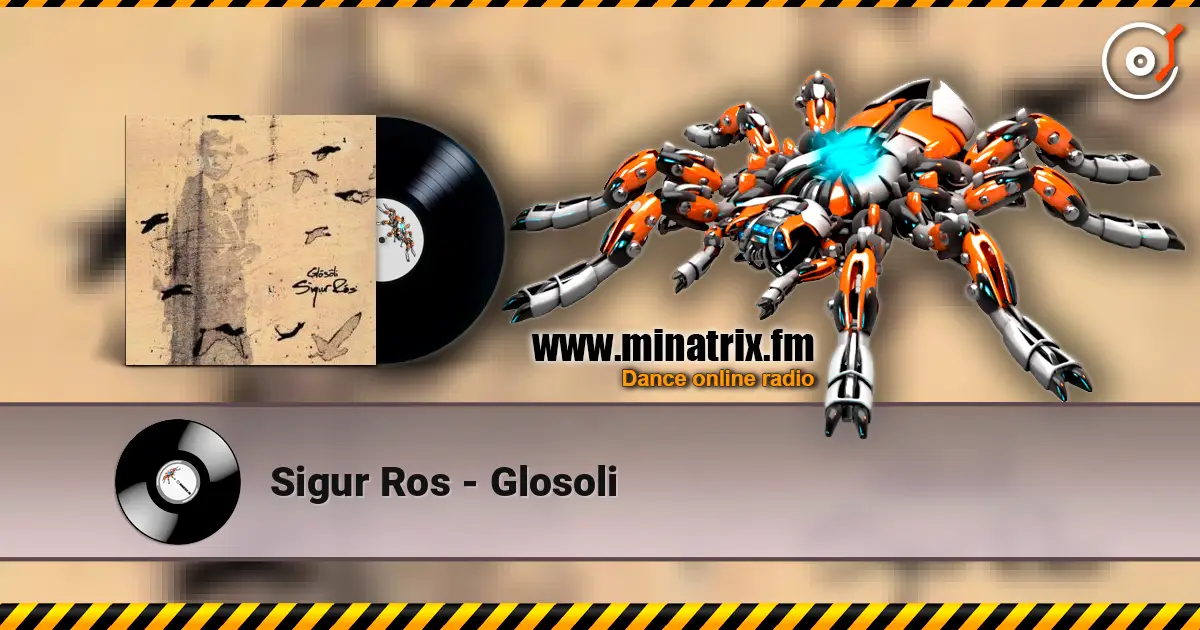 Sigur Ros - Glosoli 在线收听高音质 | Minatrix.FM