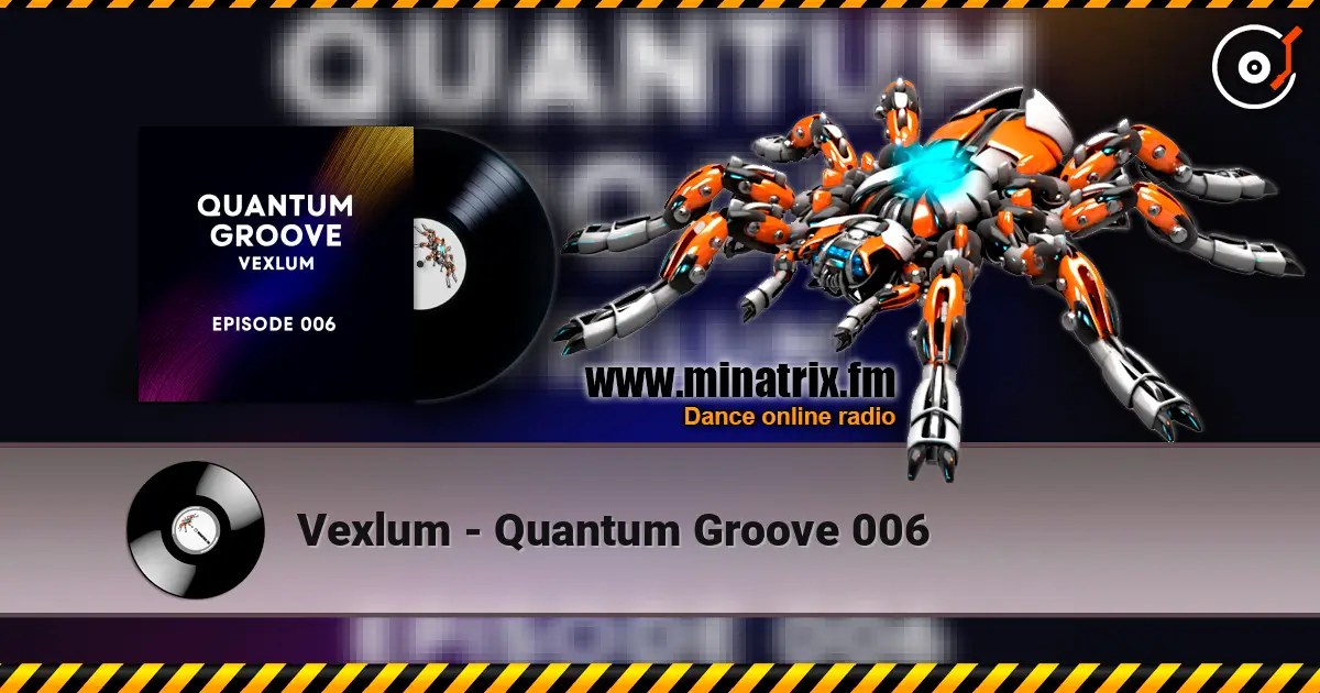 Vexlum - Quantum Groove 006 слушать онлайн в высоком качестве | Minatrix.FM