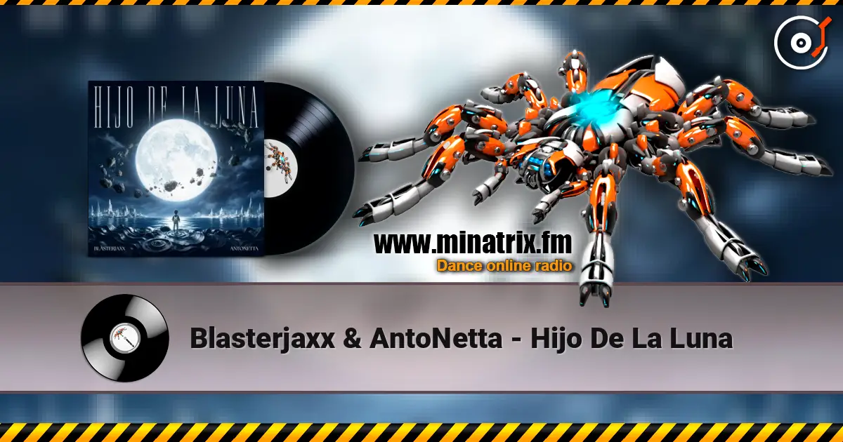 Blasterjaxx & AntoNetta - Hijo De La Luna 在线收听高音质 | Minatrix.FM