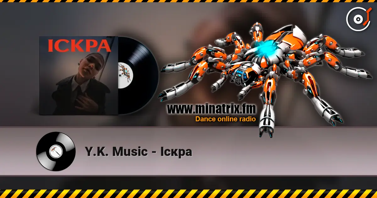 Y.K. Music - Іскра слушать онлайн в высоком качестве | Minatrix.FM
