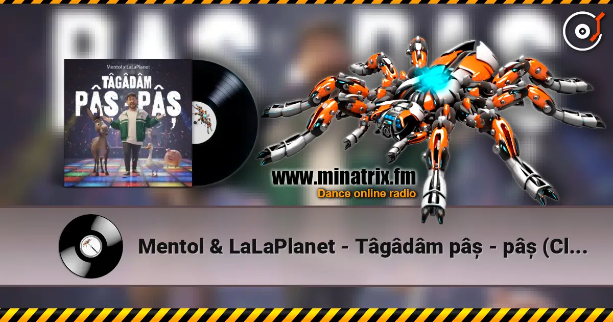 Mentol & LaLaPlanet - Tâgâdâm pâș - pâș (Club Remix) слушать онлайн в высоком качестве | Minatrix.FM