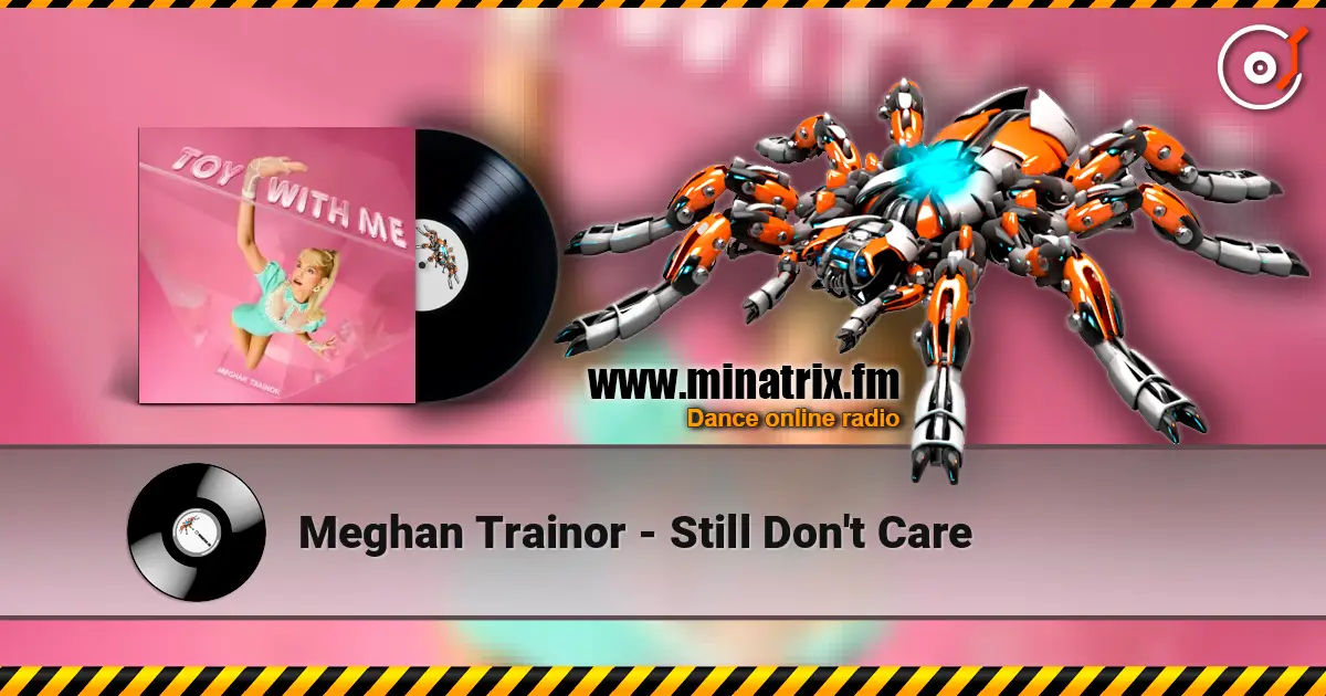 Meghan Trainor - Still Don't Care слушать онлайн в высоком качестве | Minatrix.FM