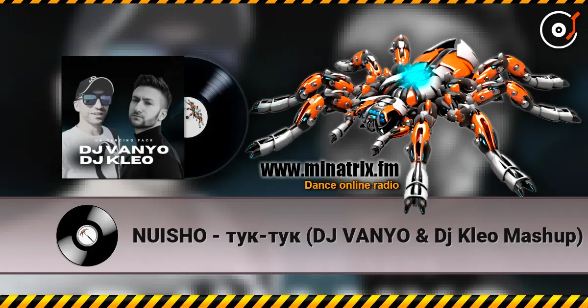 NUISHO - тук-тук (DJ VANYO & Dj Kleo Mashup) слушать онлайн в высоком качестве | Minatrix.FM