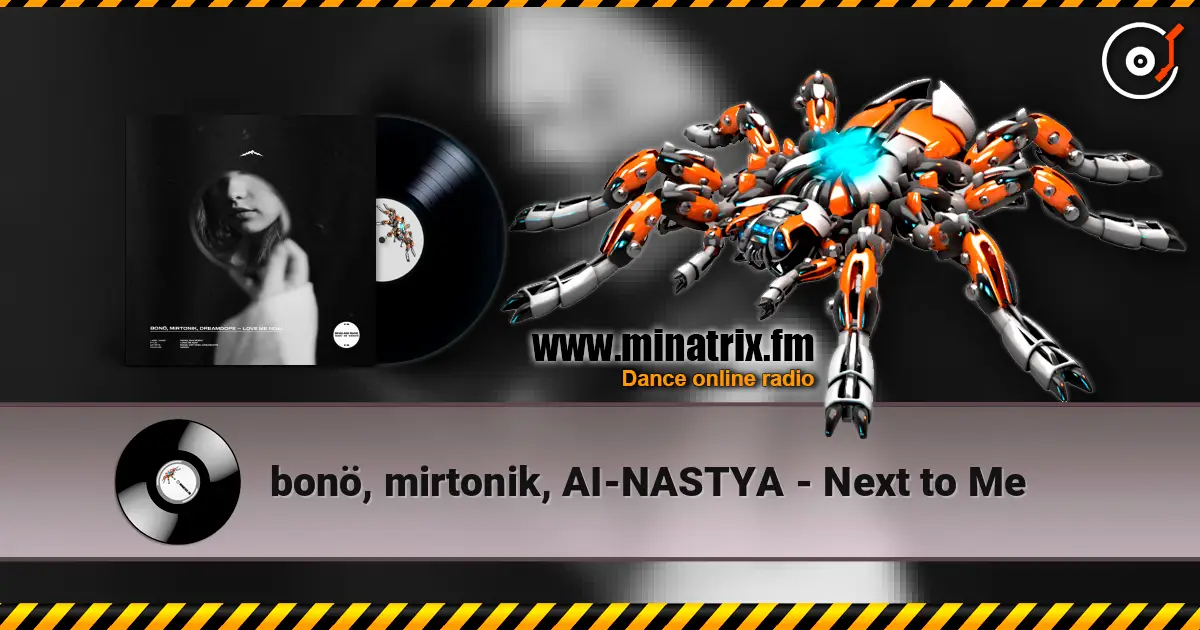 bonö, mirtonik, AI-NASTYA - Next to Me слушать онлайн в высоком качестве | Minatrix.FM