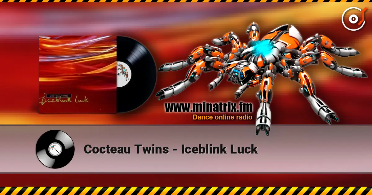 Cocteau Twins - Iceblink Luck слушать онлайн в высоком качестве | Minatrix.FM