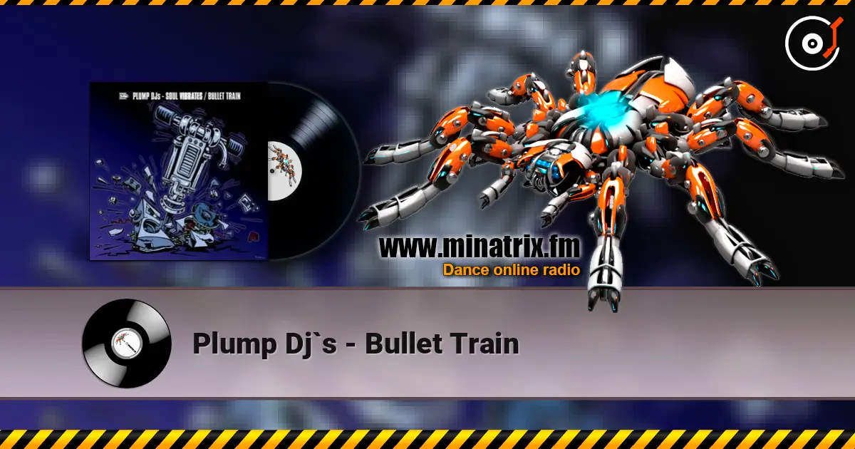 Plump Dj`s - Bullet Train online in hoher Qualität hören | Minatrix.FM