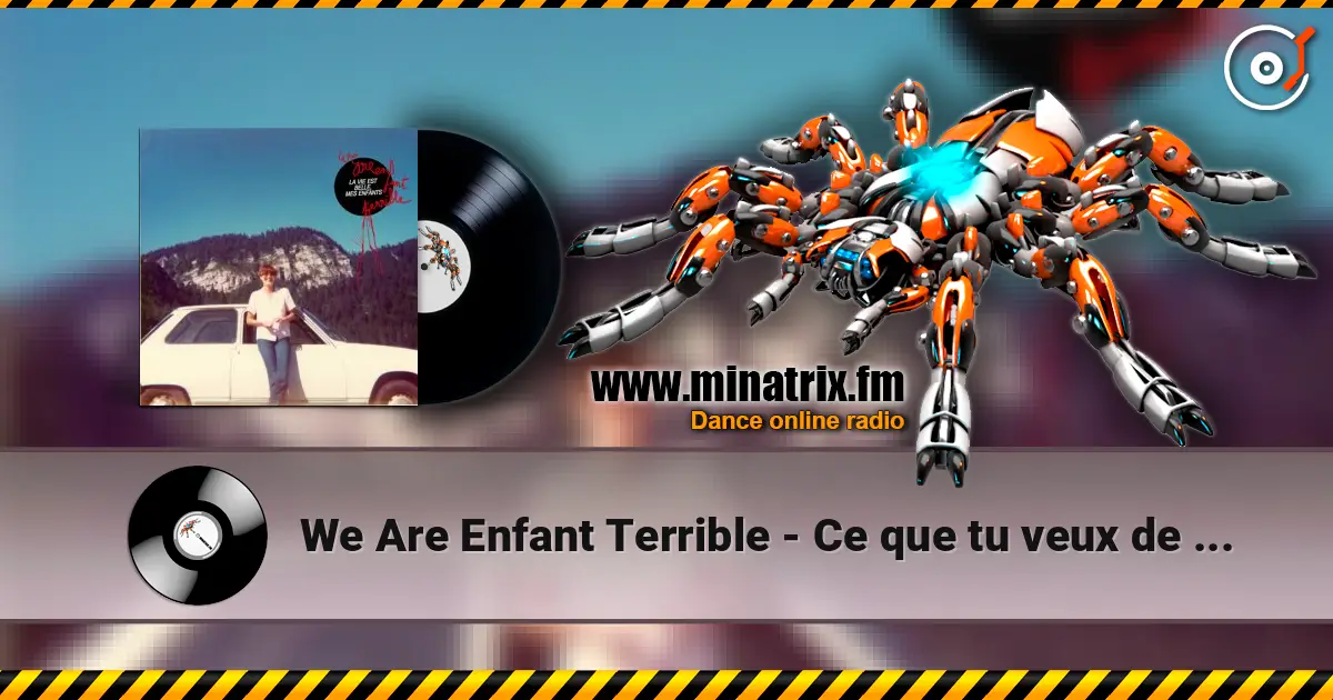 We Are Enfant Terrible - Ce que tu veux de moi online in hoher Qualität hören | Minatrix.FM