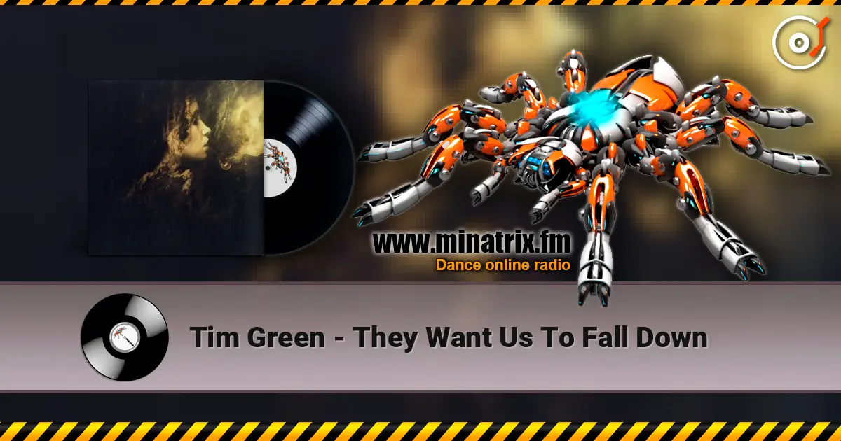 Tim Green - They Want Us To Fall Down слушать онлайн в высоком качестве | Minatrix.FM