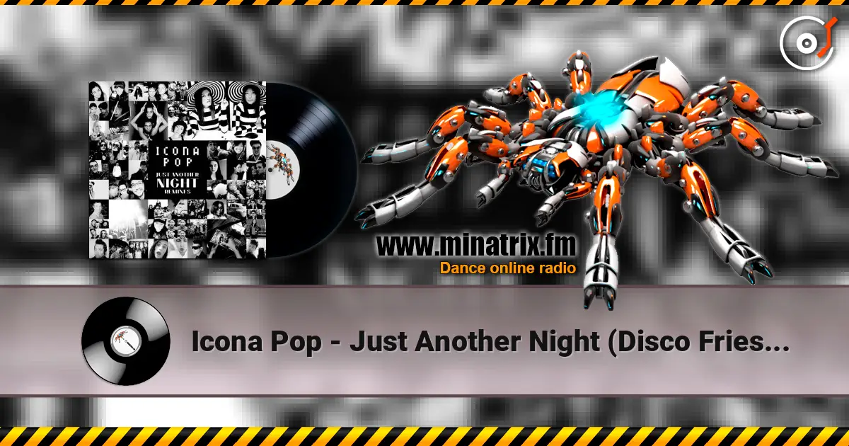Icona Pop - Just Another Night (Disco Fries Club Mix) слушать онлайн в высоком качестве | Minatrix.FM