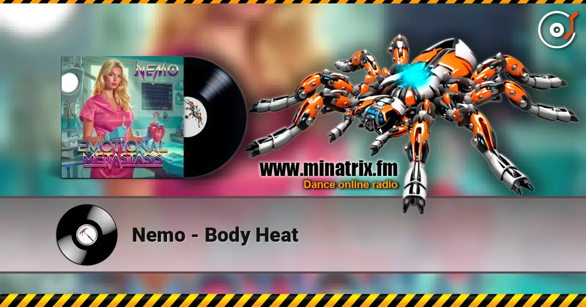 Nemo - Body Heat escuchar en línea en alta calidad | Minatrix.FM