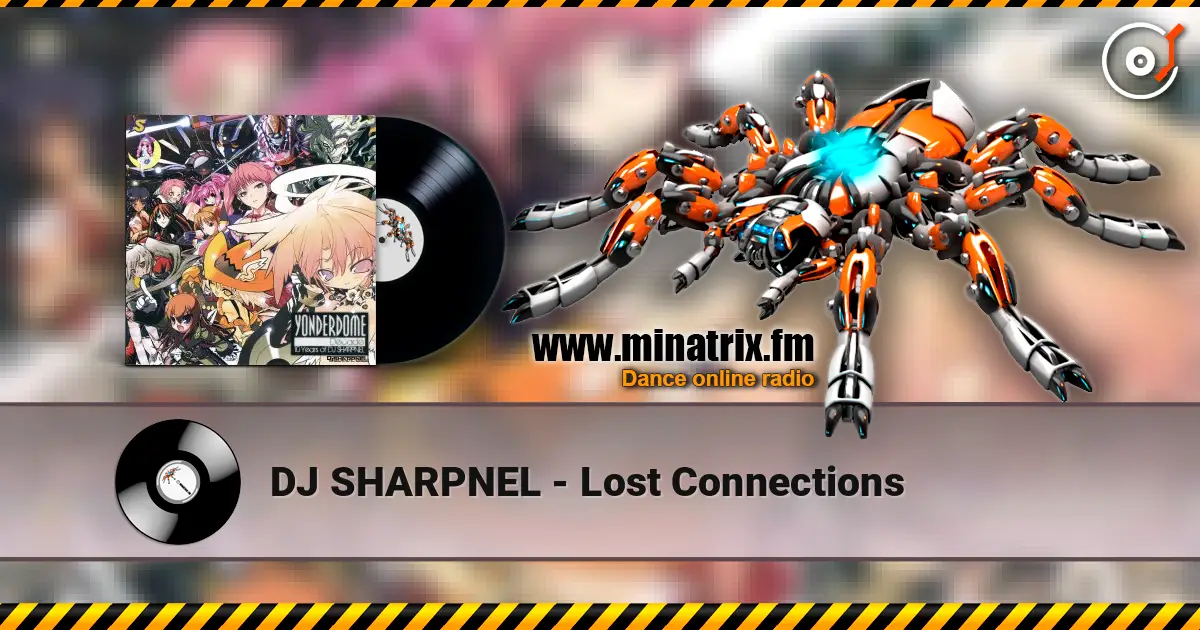 DJ SHARPNEL - Lost Connections 在线收听高音质 | Minatrix.FM