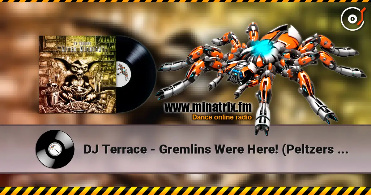 DJ Terrace - Gremlins Were Here! (Peltzers Slice) слушать онлайн в высоком качестве | Minatrix.FM