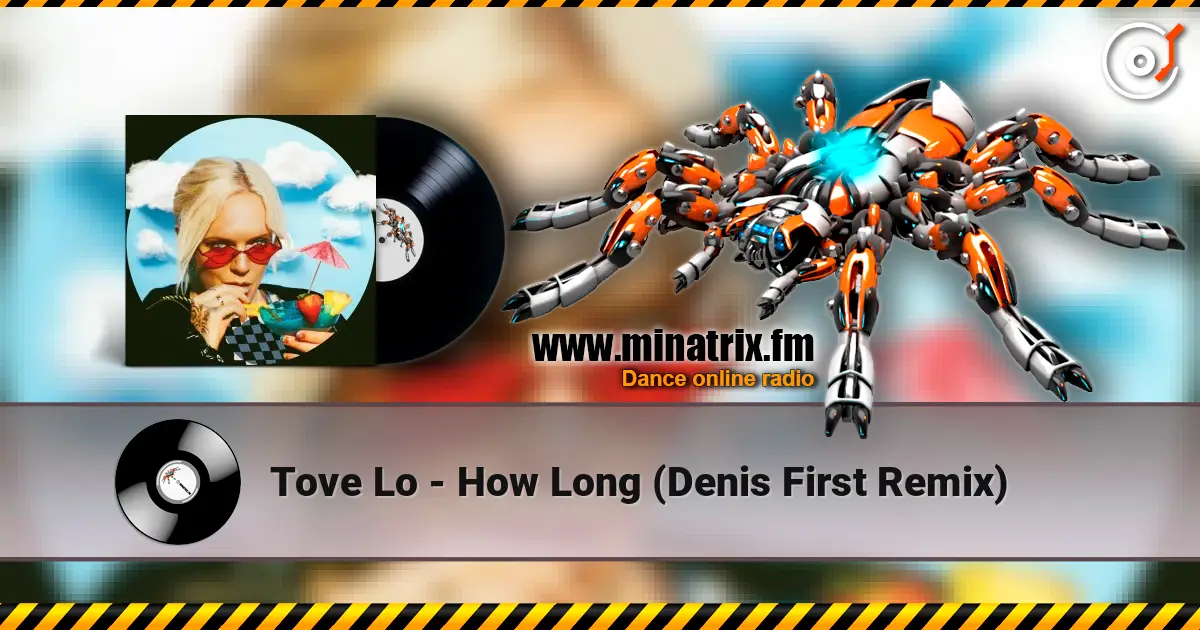 Tove Lo - How Long (Denis First Remix) слушать онлайн в высоком качестве | Minatrix.FM