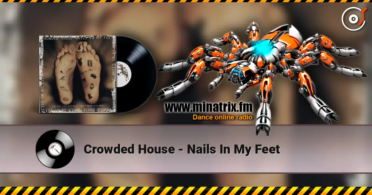 Crowded House - Nails In My Feet слушать онлайн в высоком качестве | Minatrix.FM