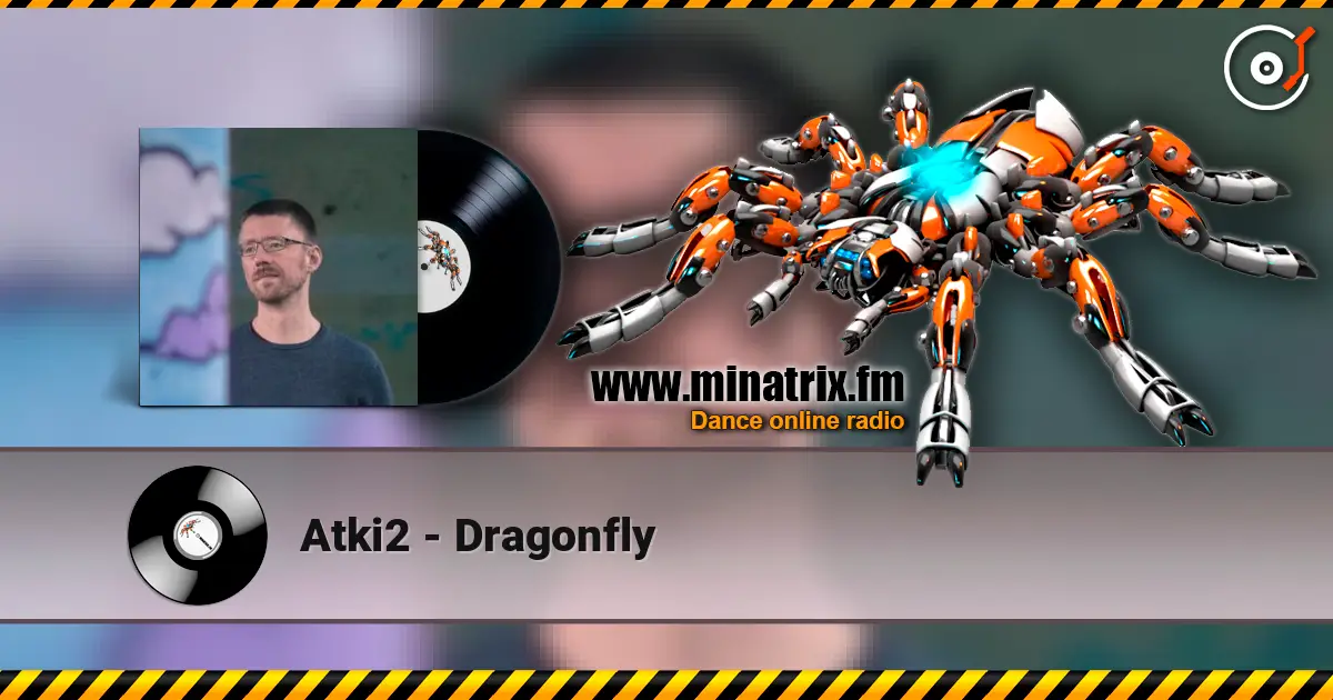 Atki2 - Dragonfly online in hoher Qualität hören | Minatrix.FM