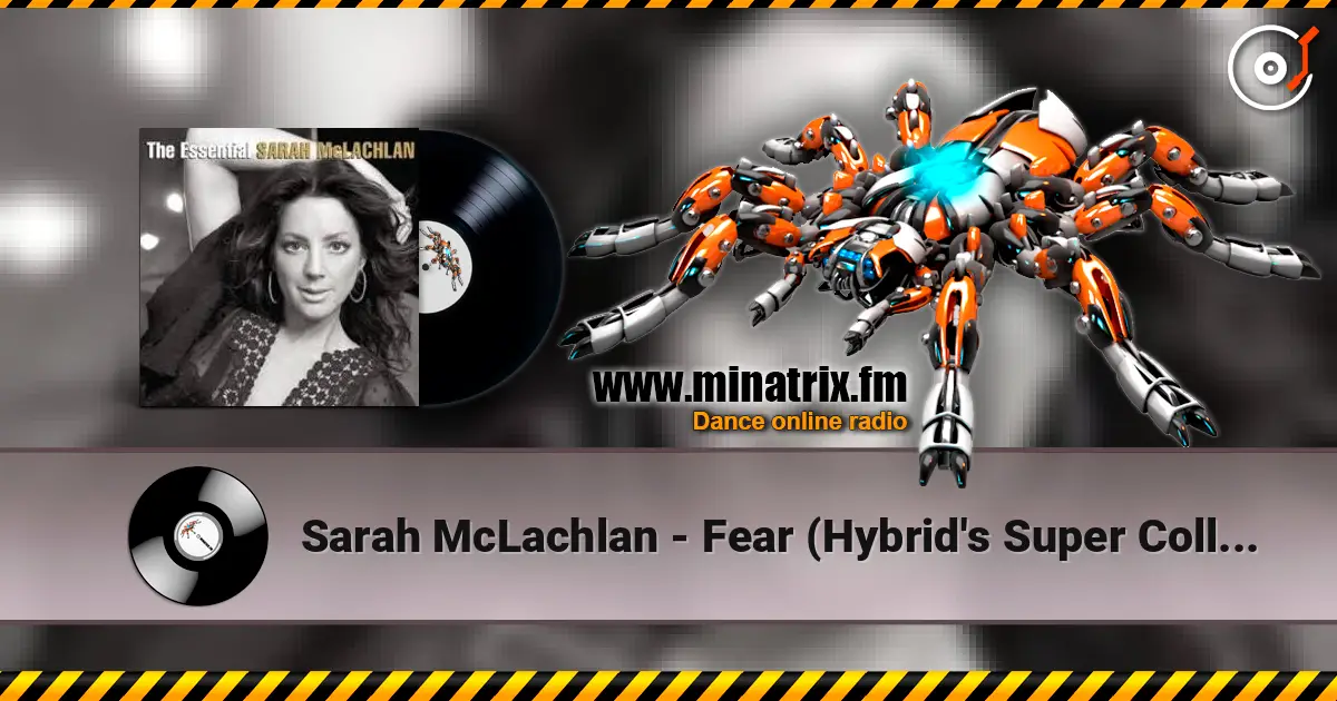 Sarah McLachlan - Fear (Hybrid's Super Collider Mix) слушать онлайн в высоком качестве | Minatrix.FM