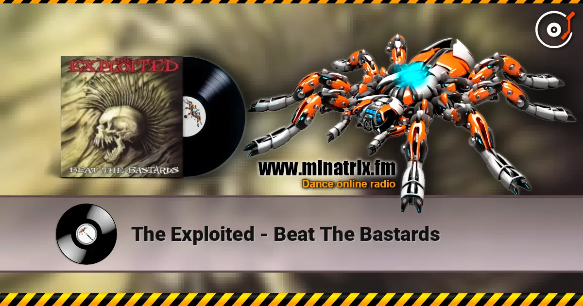 The Exploited - Beat The Bastards слушать онлайн в высоком качестве | Minatrix.FM