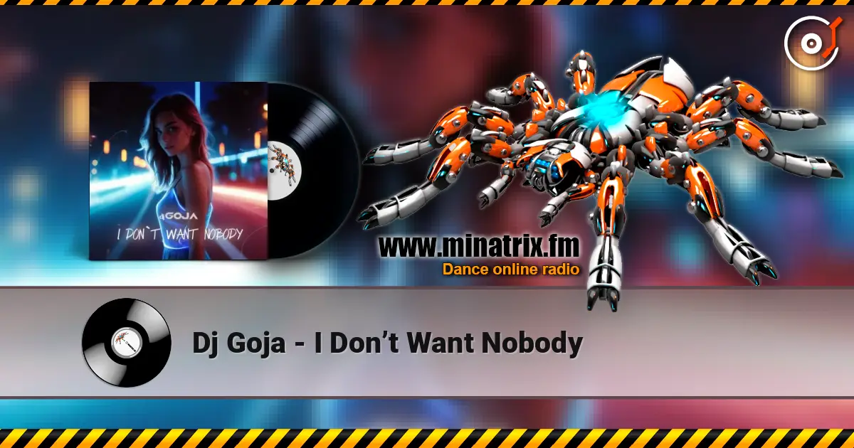 Dj Goja - I Don’t Want Nobody слушать онлайн в высоком качестве | Minatrix.FM