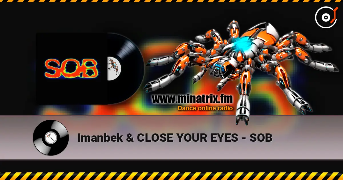 Imanbek & CLOSE YOUR EYES - SOB слушать онлайн в высоком качестве | Minatrix.FM