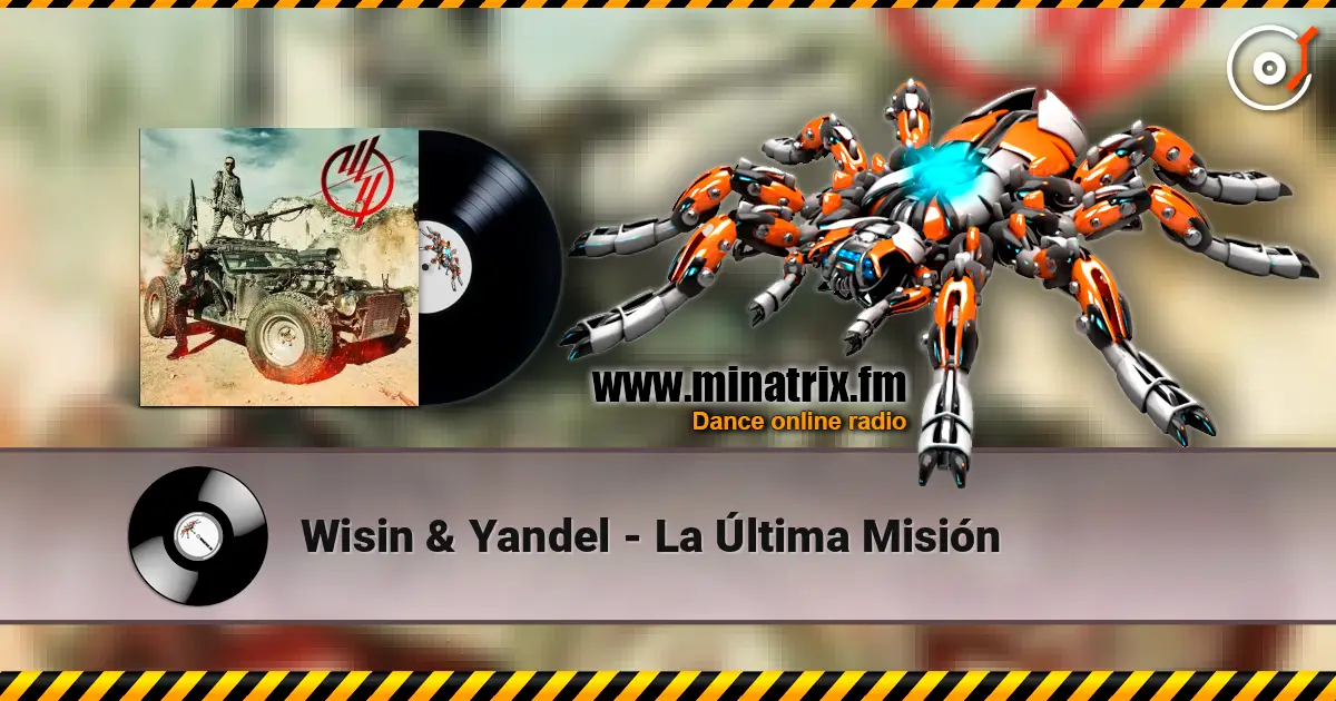 Wisin & Yandel - La Última Misión escuchar en línea en alta calidad | Minatrix.FM