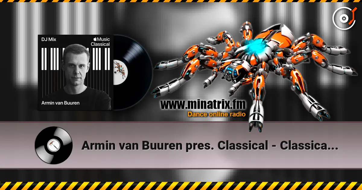 Armin van Buuren pres. Classical - Classical (DJ Mix) online in hoher Qualität hören | Minatrix.FM