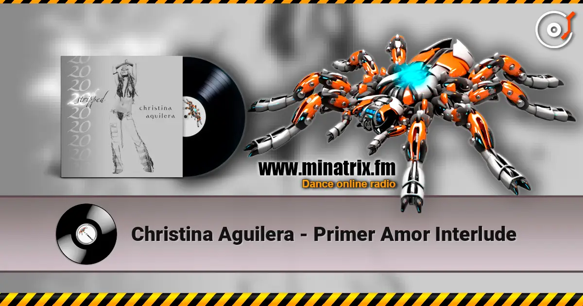 Christina Aguilera - Primer Amor Interlude online in hoher Qualität hören | Minatrix.FM