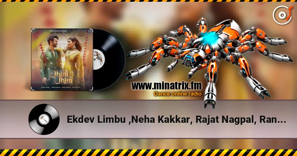 Ekdev Limbu ,Neha Kakkar, Rajat Nagpal, Rana Sotal - Jhim Jhim слушать онлайн в высоком качестве | Minatrix.FM