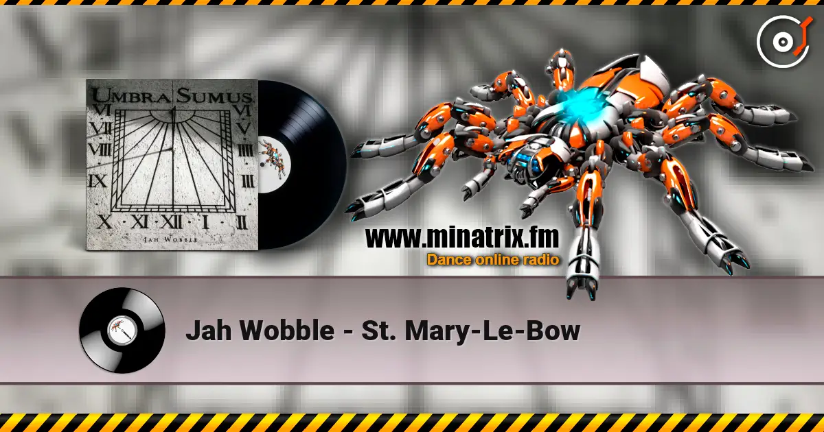 Jah Wobble - St. Mary-Le-Bow слушать онлайн в высоком качестве | Minatrix.FM