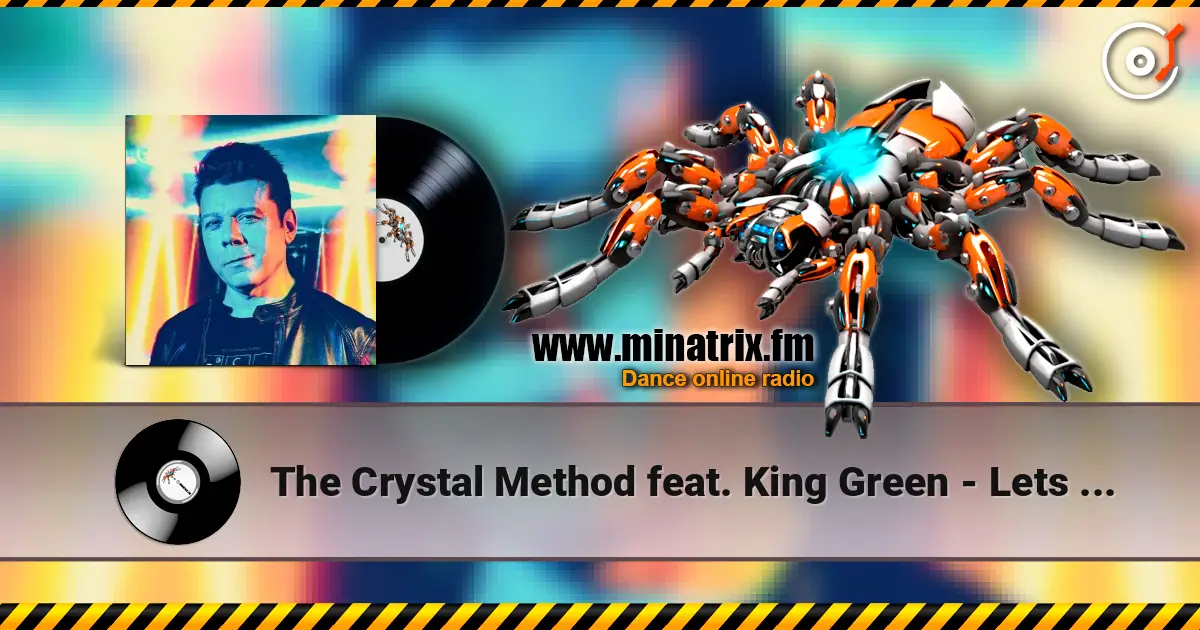 The Crystal Method feat. King Green - Lets Trip Out слушать онлайн в высоком качестве | Minatrix.FM