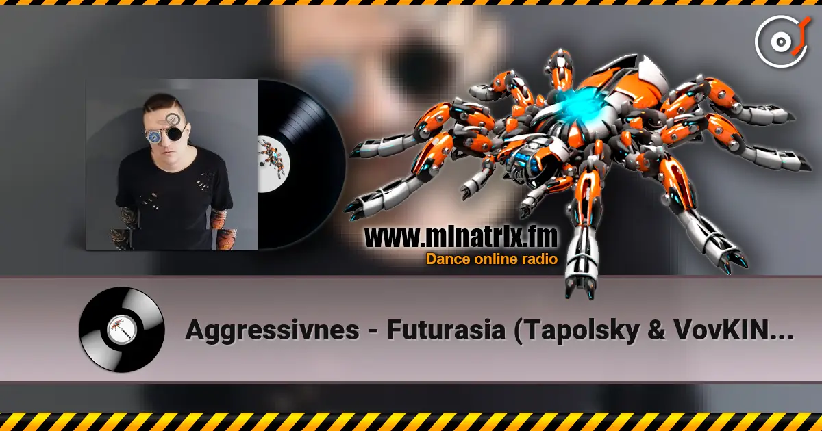 Aggressivnes - Futurasia (Tapolsky & VovKING Mix) слушать онлайн в высоком качестве | Minatrix.FM
