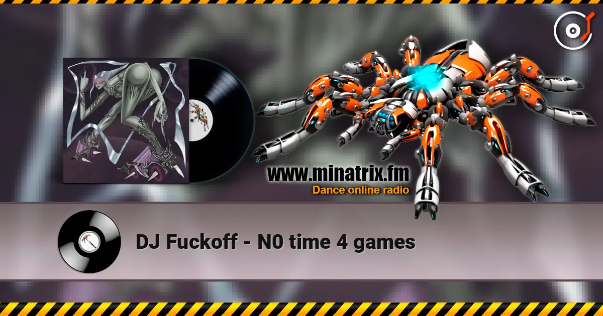 DJ Fuckoff - N0 time 4 games слушать онлайн в высоком качестве | Minatrix.FM