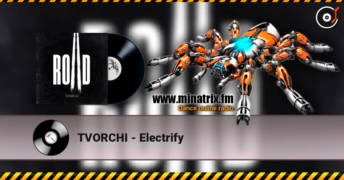TVORCHI - Electrify слушать онлайн в высоком качестве | Minatrix.FM