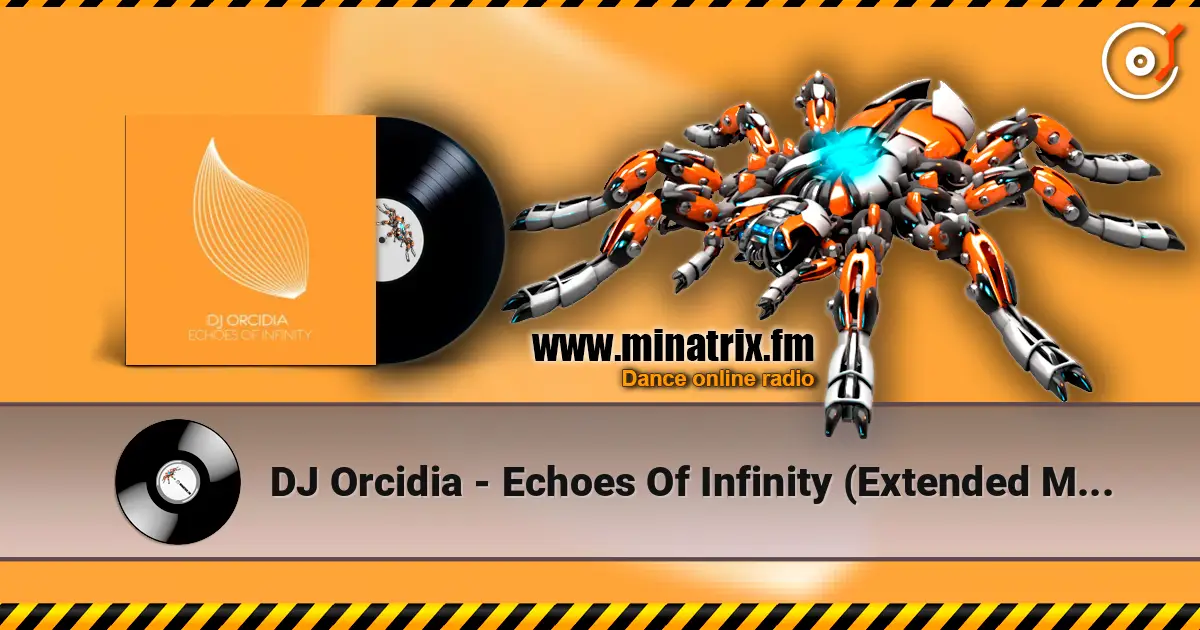 DJ Orcidia - Echoes Of Infinity (Extended Mix) escuchar en línea en alta calidad | Minatrix.FM