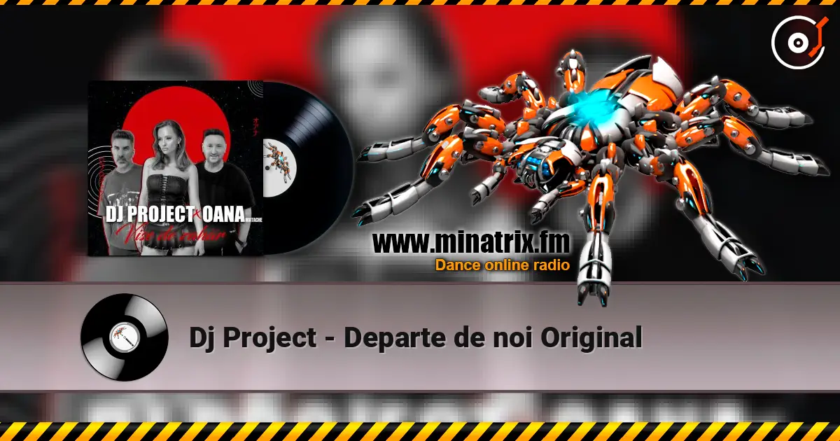 Dj Project - Departe de noi Original слушать онлайн в высоком качестве | Minatrix.FM