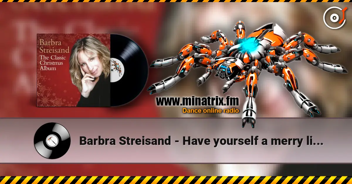 Barbra Streisand - Have yourself a merry little christmas online in hoher Qualität hören | Minatrix.FM