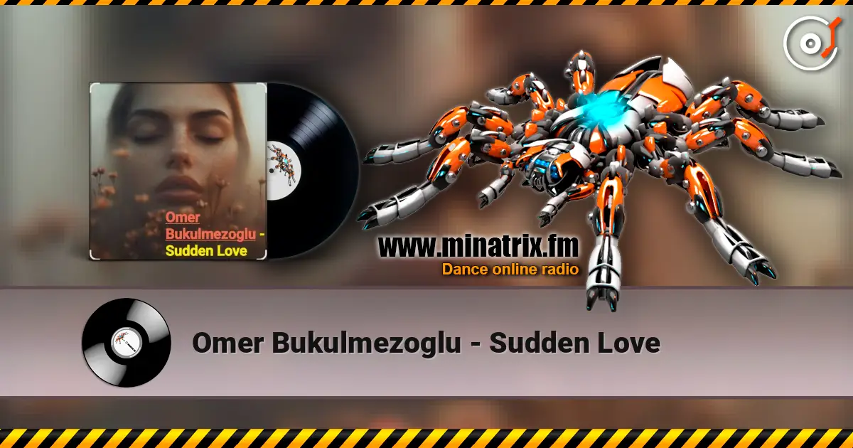 Omer Bukulmezoglu - Sudden Love слушать онлайн в высоком качестве | Minatrix.FM
