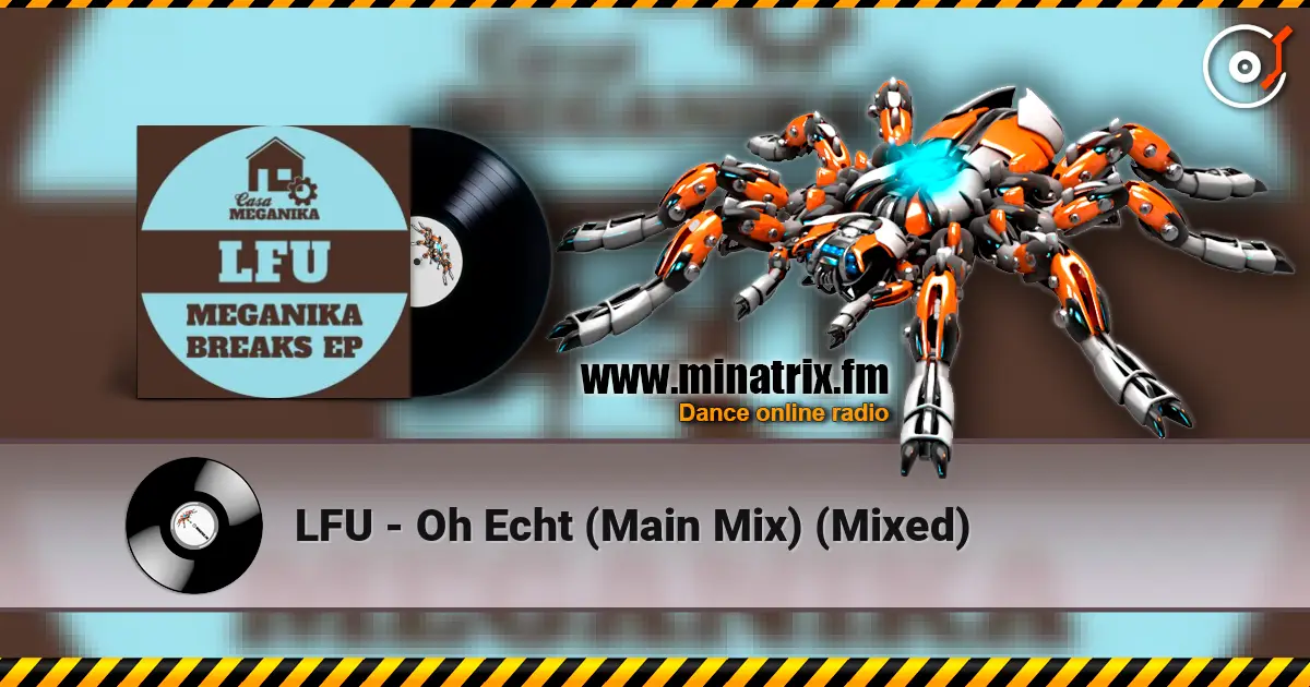 LFU - Oh Echt (Main Mix) (Mixed) слухати онлайн у високій якості | Minatrix.FM