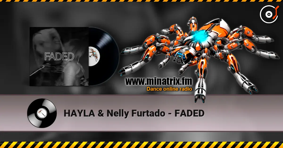 HAYLA & Nelly Furtado - FADED слушать онлайн в высоком качестве | Minatrix.FM