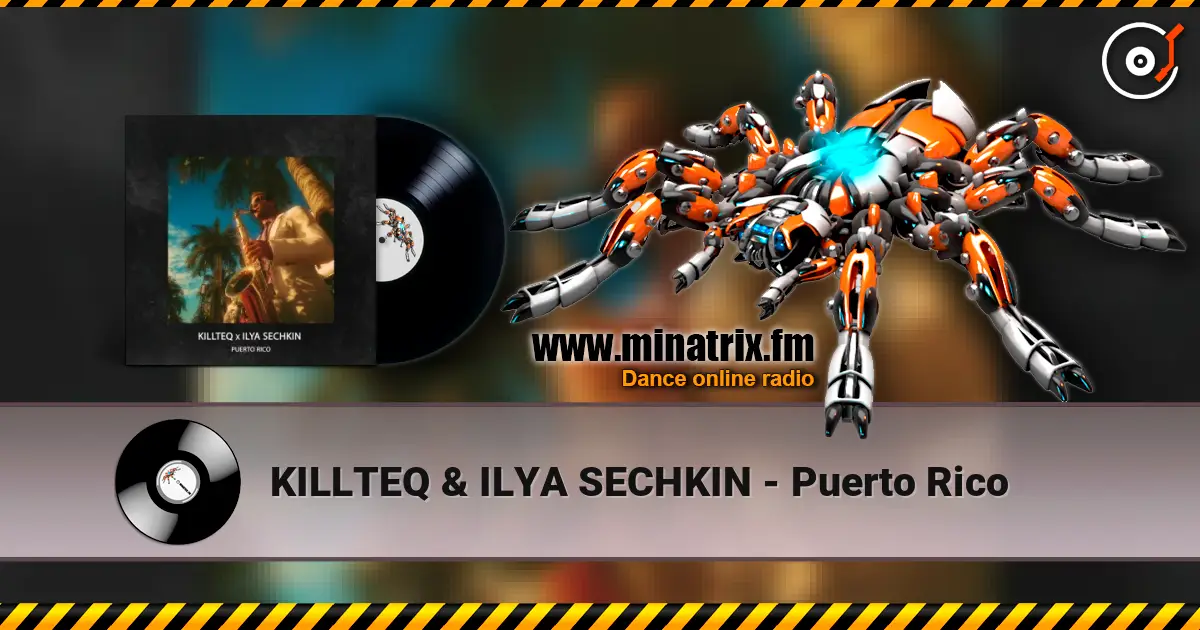 KILLTEQ & ILYA SECHKIN - Puerto Rico слушать онлайн в высоком качестве | Minatrix.FM