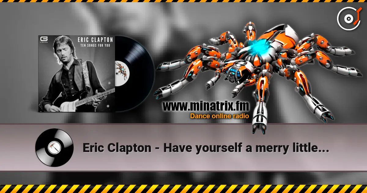 Eric Clapton - Have yourself a merry little christmas слушать онлайн в высоком качестве | Minatrix.FM