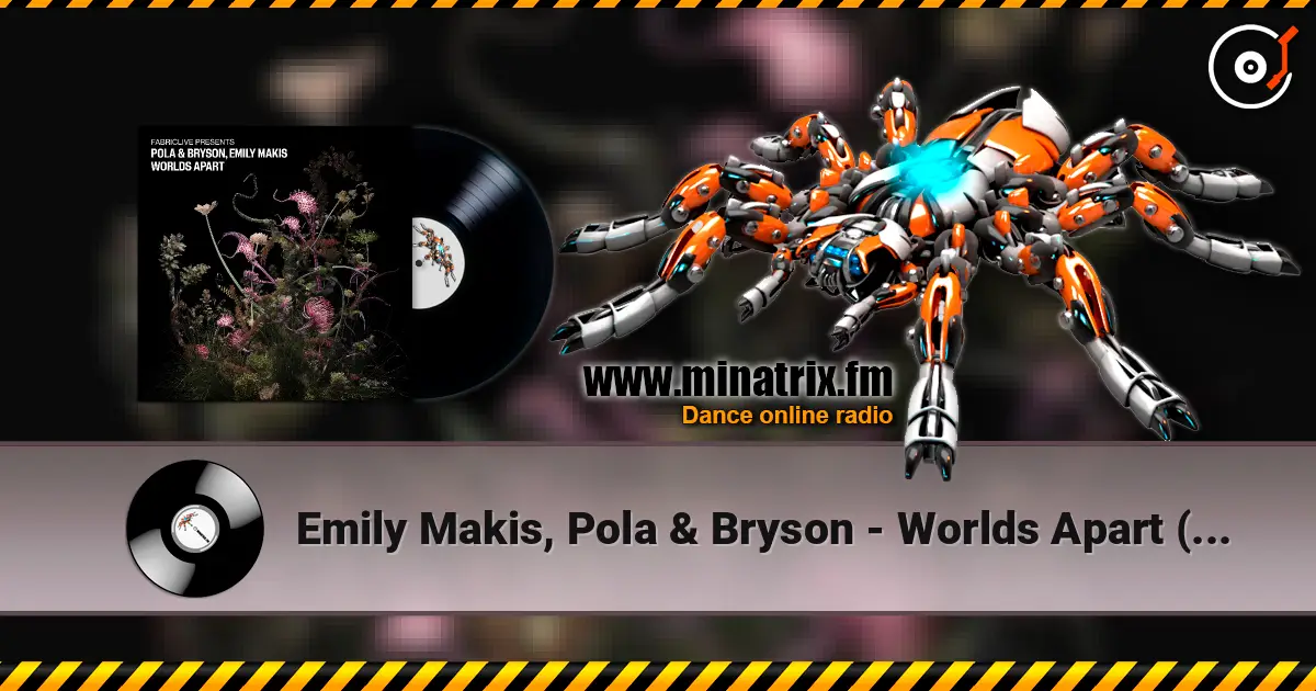 Emily Makis, Pola & Bryson - Worlds Apart (Mixed) слушать онлайн в высоком качестве | Minatrix.FM