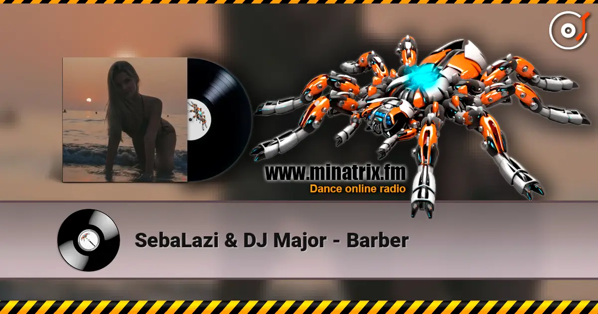 SebaLazi & DJ Major - Barber слушать онлайн в высоком качестве | Minatrix.FM