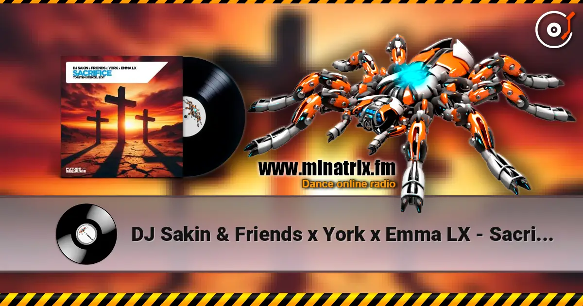 DJ Sakin & Friends x York x Emma LX - Sacrifice (Torsten Stenzel Edit) слушать онлайн в высоком качестве | Minatrix.FM