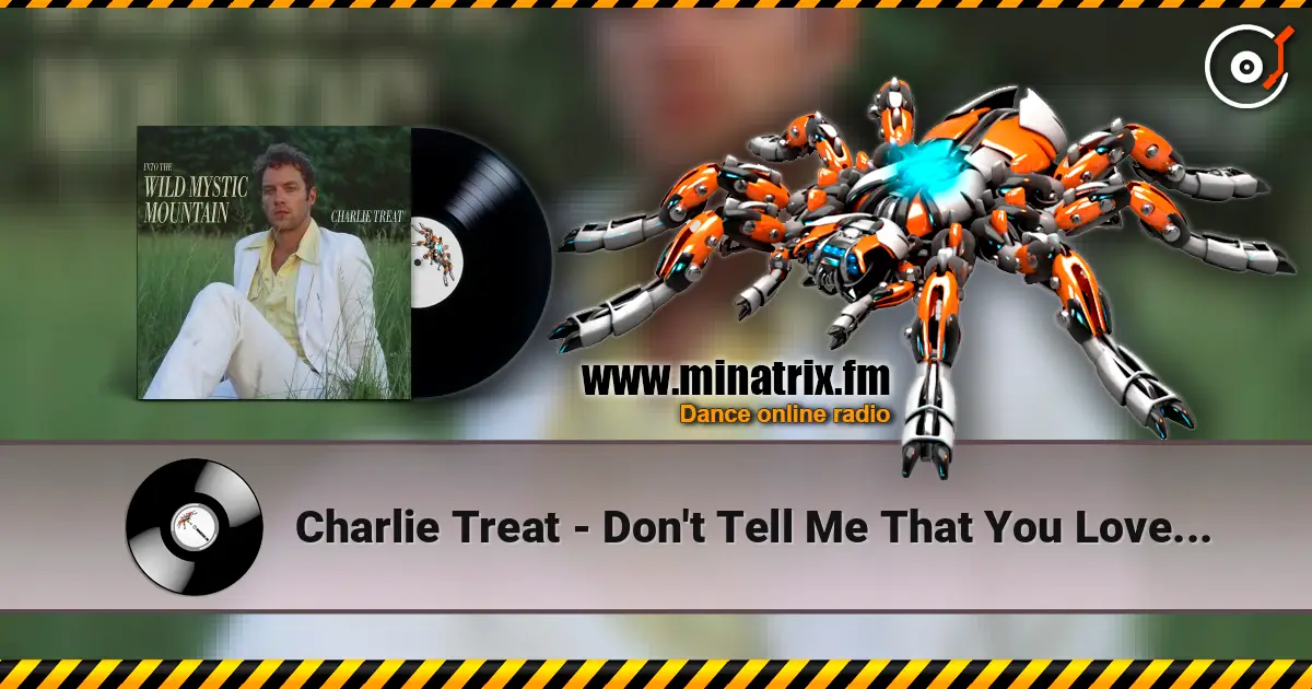 Charlie Treat - Don't Tell Me That You Love Me escuchar en línea en alta calidad | Minatrix.FM