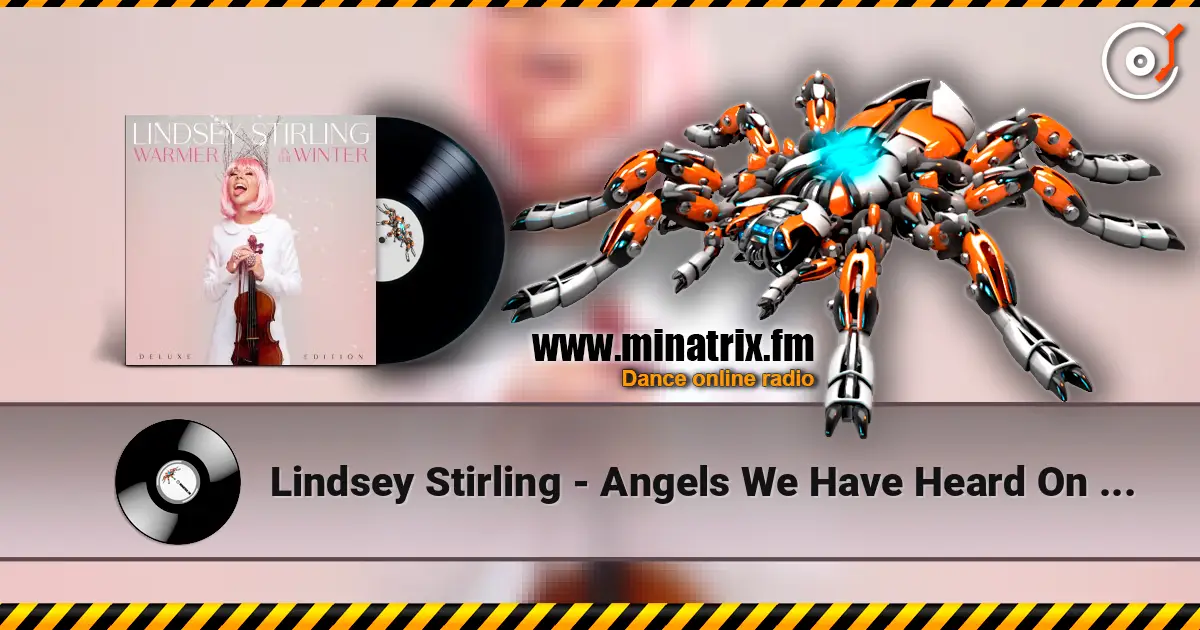 Lindsey Stirling - Angels We Have Heard On High escuchar en línea en alta calidad | Minatrix.FM