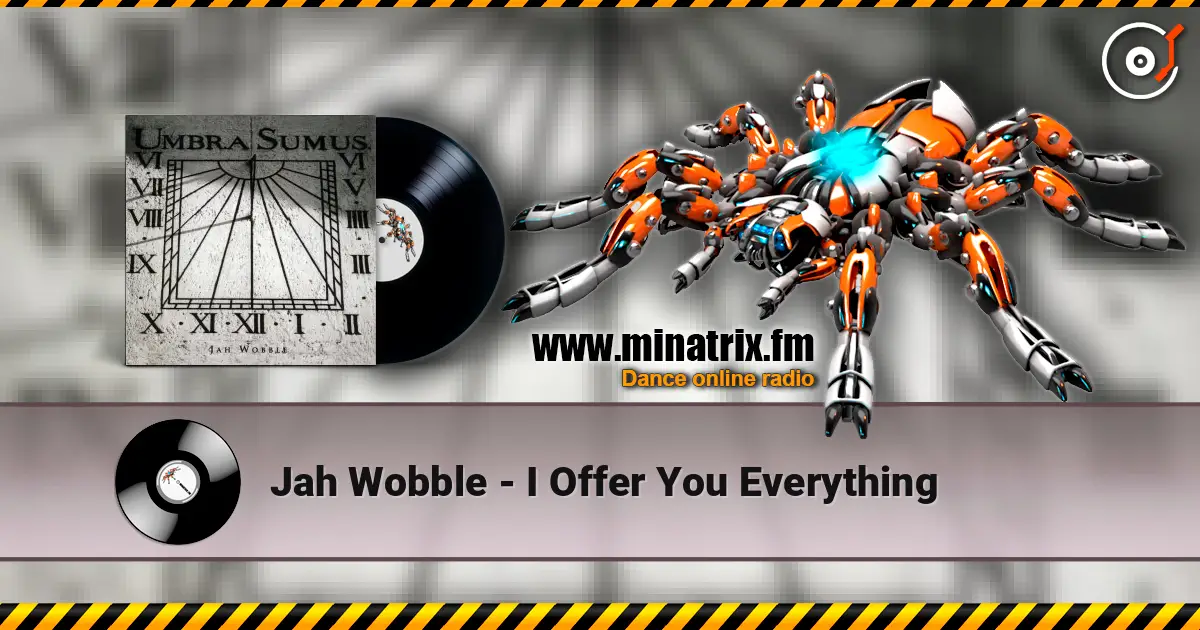 Jah Wobble - I Offer You Everything слушать онлайн в высоком качестве | Minatrix.FM