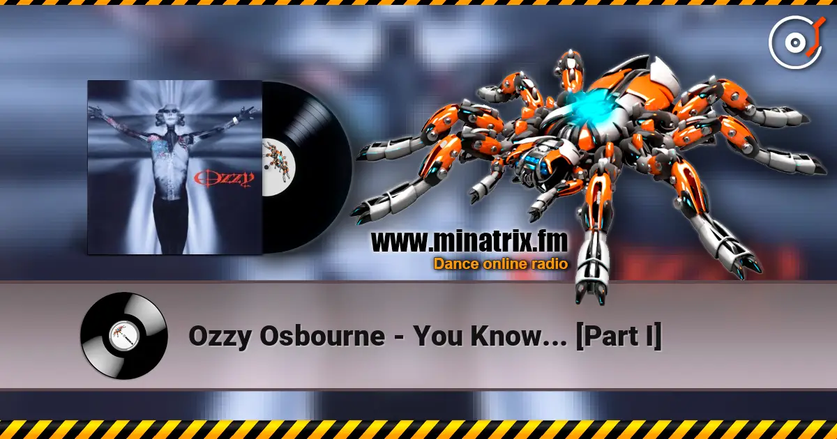 Ozzy Osbourne - You Know... [Part I] слушать онлайн в высоком качестве | Minatrix.FM