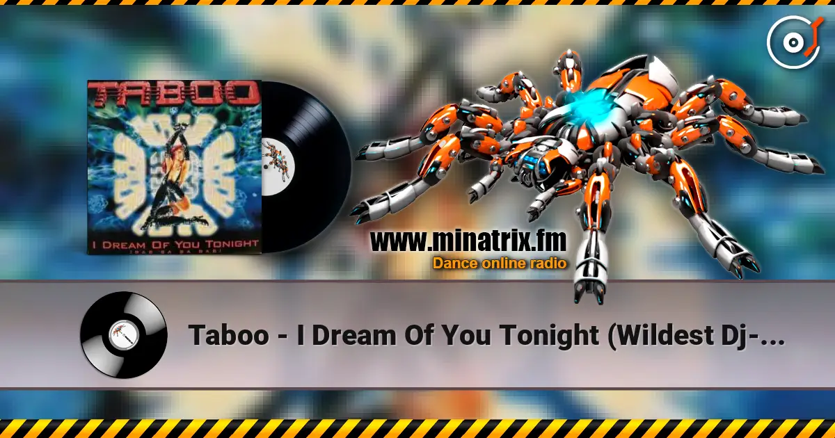 Taboo - I Dream Of You Tonight (Wildest Dj-Dreams) слушать онлайн в высоком качестве | Minatrix.FM